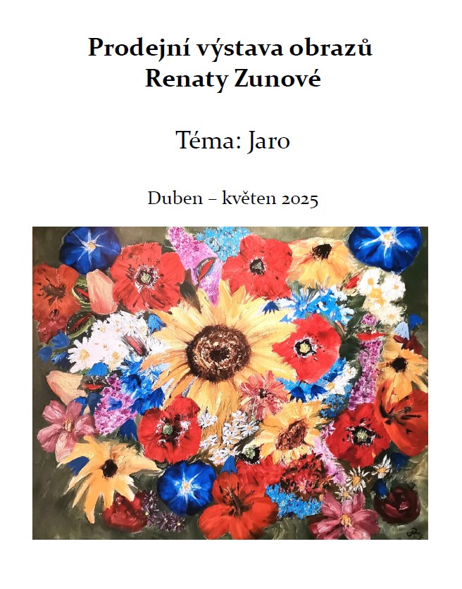 Prodejní výstava obrazů Renaty Zunové DUBEN - KVĚTEN 2025