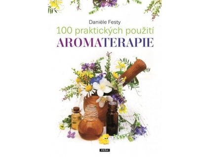 100 praktických použití aromaterapie