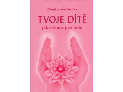 Tvoje dítě jako šance pro tebe