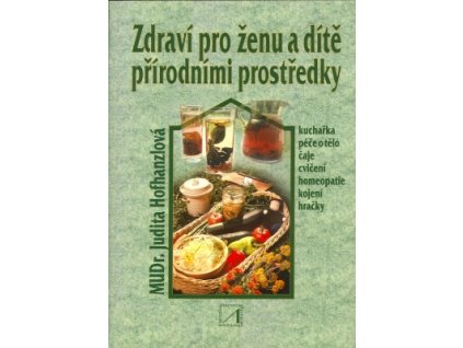 Zdraví pro ženu a dítě přírodními prostředky