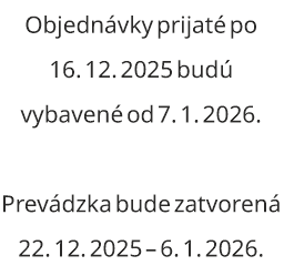 Vianočná prestávka – objednávky po 16. 12. vybavíme od 7. 1. 2026.