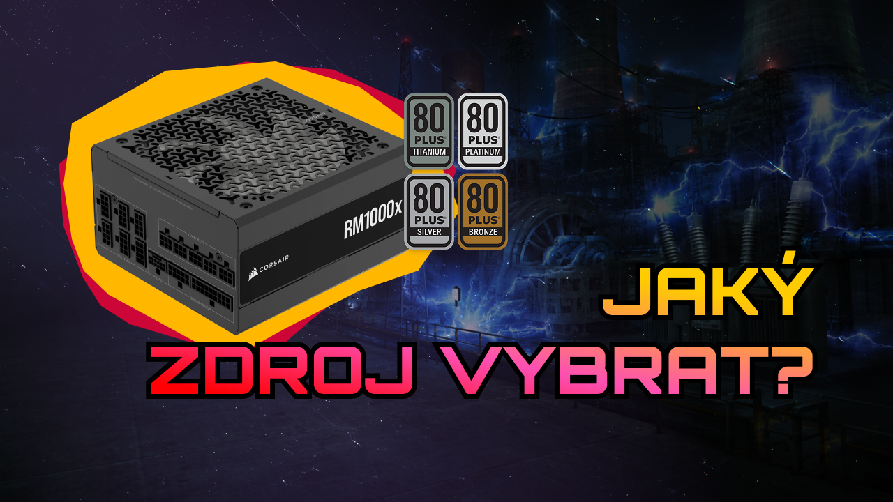 Jaký zdroj do PC? Co jsou certifikace?