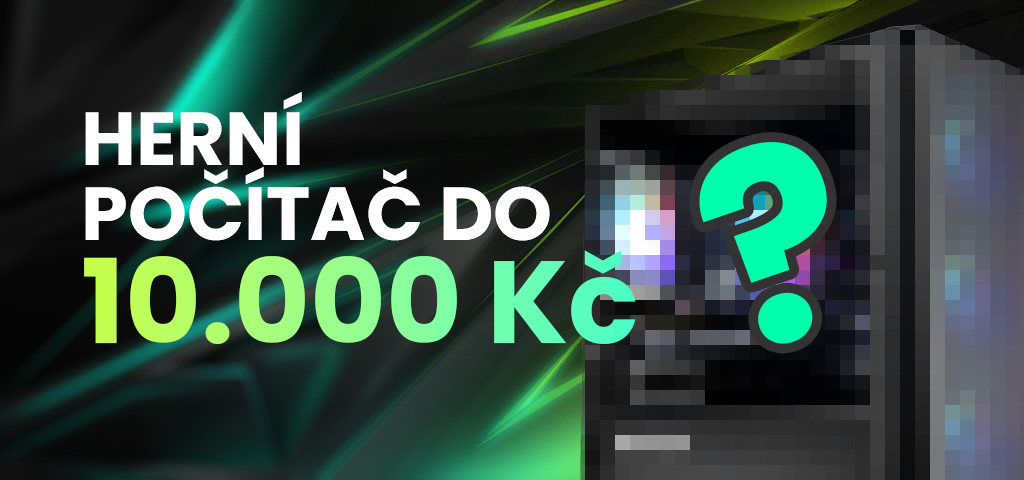 Herní PC do 10.000 Kč?