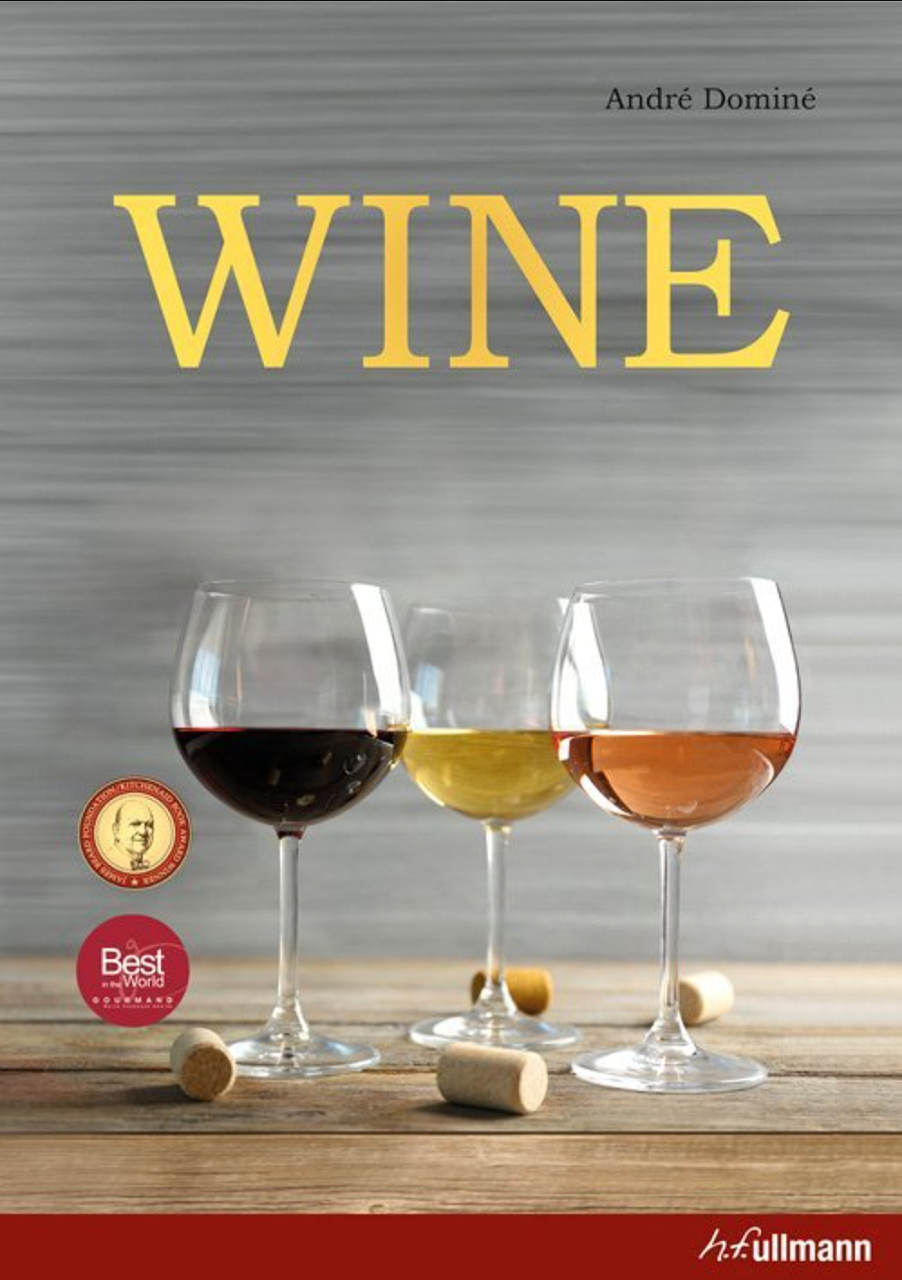 André Dominé Wine: The ultimate guide to the world of wine