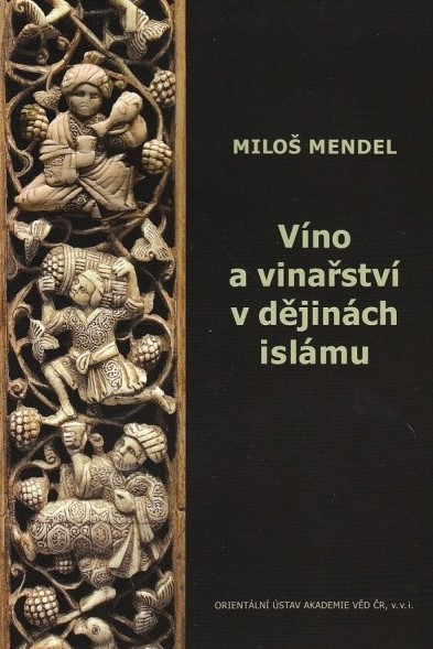 Miloš Mendel Víno a vinařství v dějinách islámu