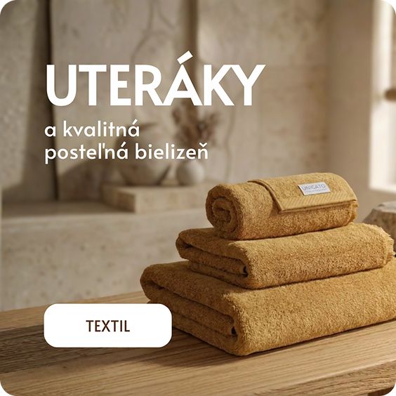 Kvalitné uteráky, posteľná bielizeň a ďalšie