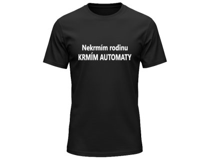 Tričko Nekrmim Rodinu