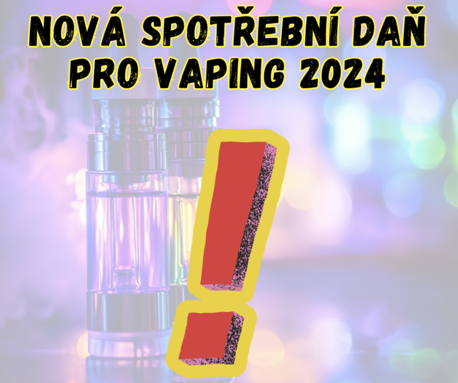 Nová spotřební daň pro VAPING 2024!