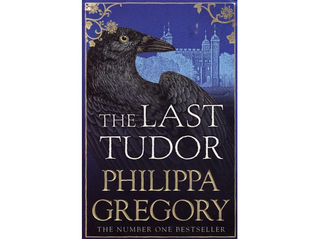 The Last Tudor [Gregory, Philippa] (The Plantagenet and Tudor Novels #15)