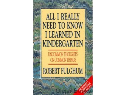 All I Really Need to Know I Learned in Kindergarten [Fulghum, Robert]