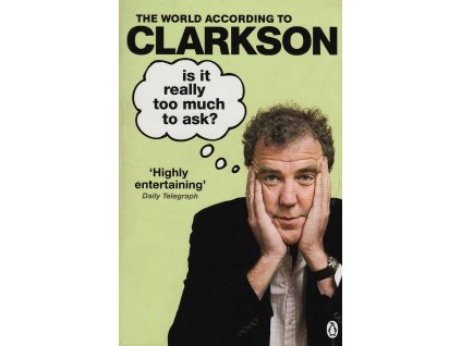 Is it really too much to ask? [Clarkson, Jeremy] (The world according to Clarkson #5)