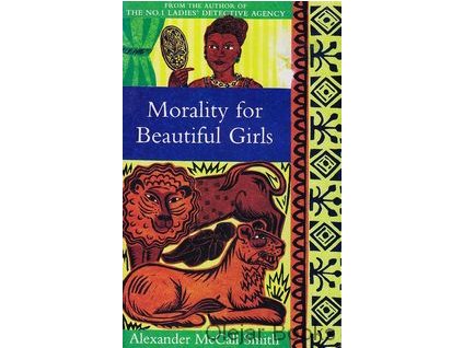 Morality for Beautiful Girls [Smith, Alexander McCall] (The No. 1 Ladies' Detective Agency #3)