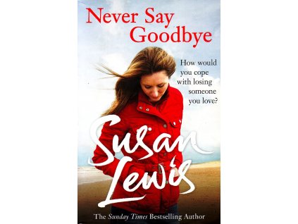 Never Say Goodbye [Lewis, Susan]