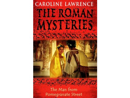 The Man from Pomegranate Street [Lawrence, Caroline] (The Roman Mysteries #18)