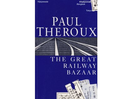 The Great Railway Bazaar [Theroux, Paul]