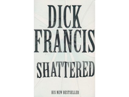 Shattered [Francis, Dick] (Kvalita A)