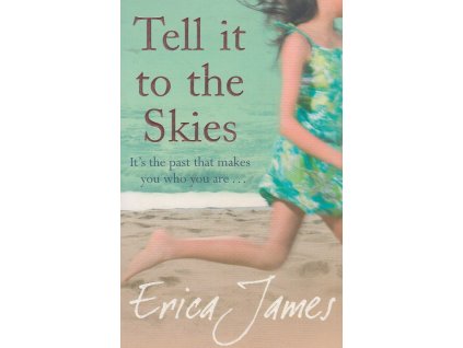 Tell it to the Skies [James, Erica]