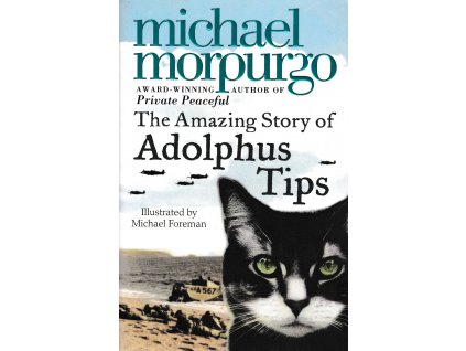The Amazing Story of Adolphus Tips [Morpurgo, Michael]