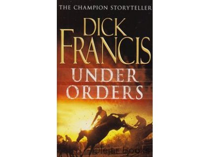 Under Orders [Francis, Dick] (Sid Halley #4) (Kvalita A)