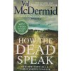 How the Dead speak [McDermid, Val] (Tony Hill and Carol Jordan #11)