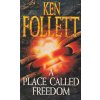 A Place Called Freedom [Follett, Ken] (Kvalita A)