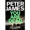 You Are Dead [James, Peter] (Roy Grace #11)