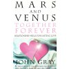 Mars and Venus Together Forever [Gray, John] (Kvalita A)