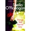 Things We Never Say [O'Flanagan, Sheila]