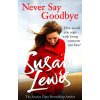 Never Say Goodbye [Lewis, Susan]