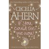 If You Could See Me Now [Ahern, Cecelia]