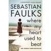 Where My Heart Used to Beat [Faulks, Sebastian]