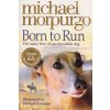 Born to Run [Morpurgo, Michael] (Kvalita A)