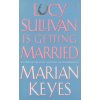Lucy Sullivan Is Getting Married [Keyes, Marian]