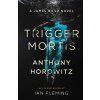 Trigger Mortis [Horowitz, Anthony] (James Bond #39) (Kvalita A)