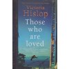 Those Who Are Loved [Hislop, Victoria]