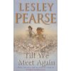 Till We Meet Again [Pearse, Lesley] (Kvalita A)