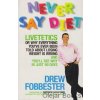 Never Say Diet [Fobbester, Drew] (Kvalita A)