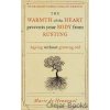 The Warmth of the Heart Prevents Your Body from Rusting [Hennezel, Marie de]