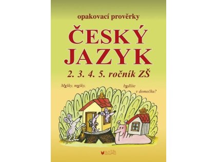Opakovací prověrky - Český jazyk - pro 2.3.4.5. ročník ZŠ