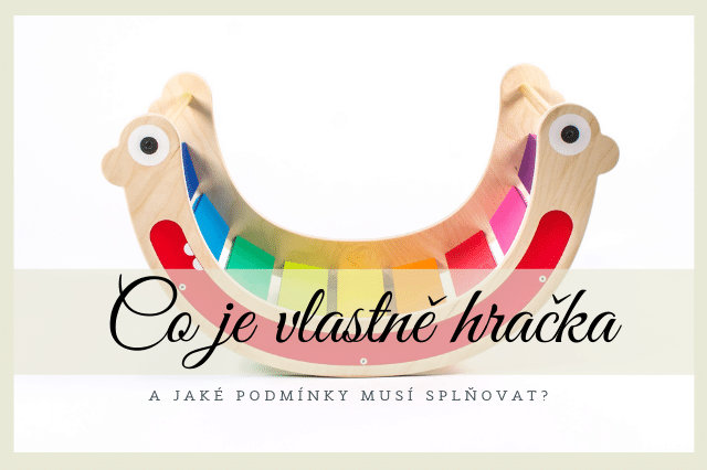 Hračky pro děti. Co to znamená a obnáší?