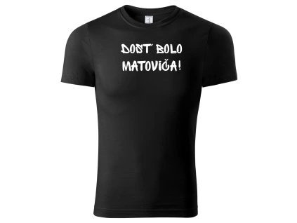 Tričko/Mikina „Dosť bolo Matoviča“  Vyjadri názor bez slov navyše