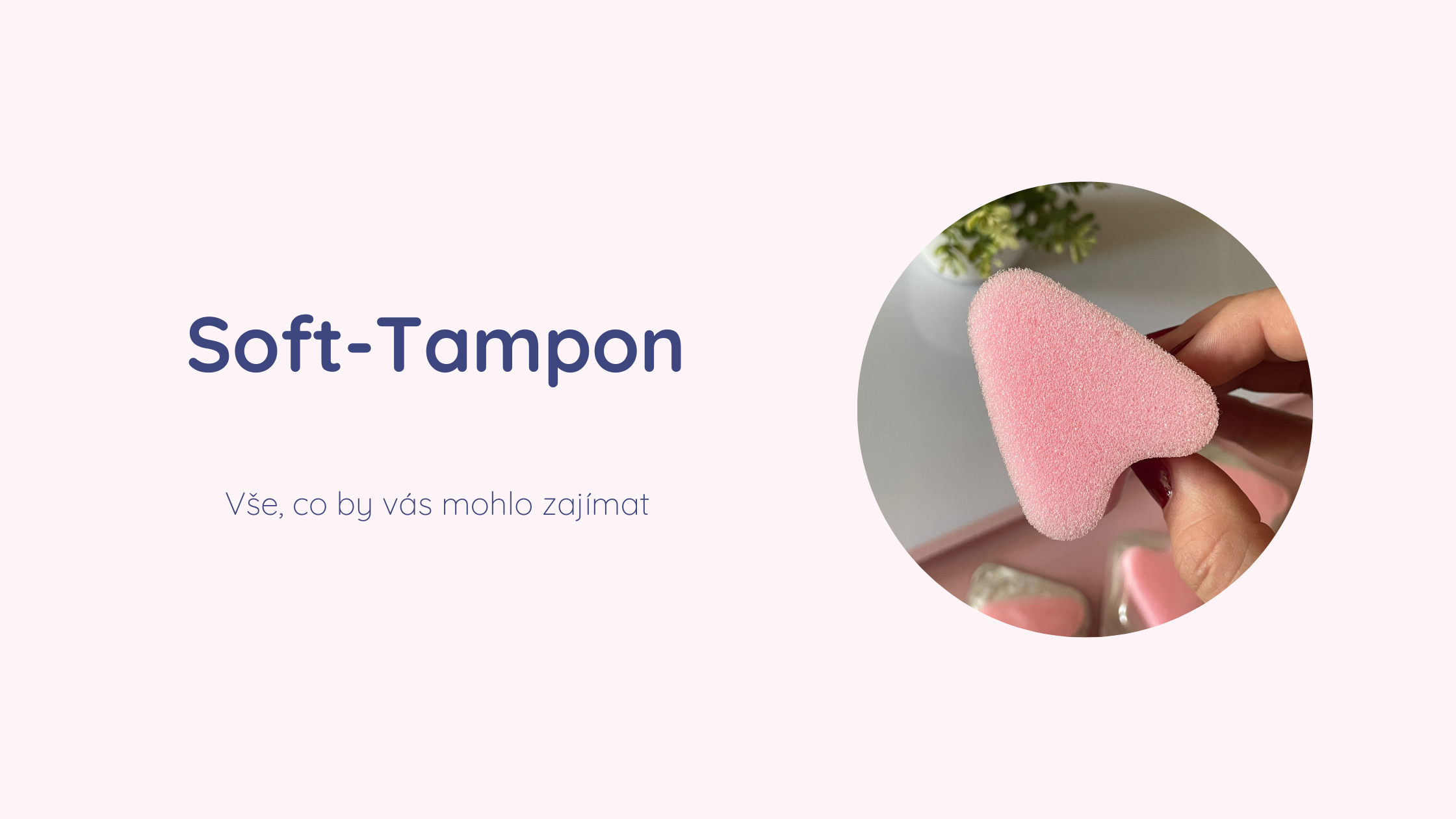 Soft-Tampon: Vše, co by vás mohlo zajímat