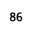 86