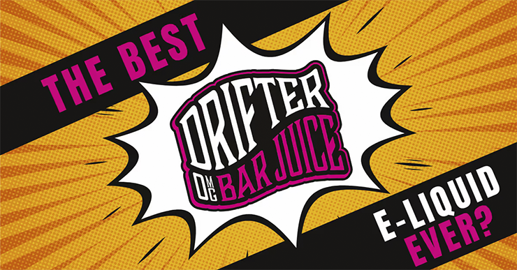 The best e-liquid ever Drifter bar