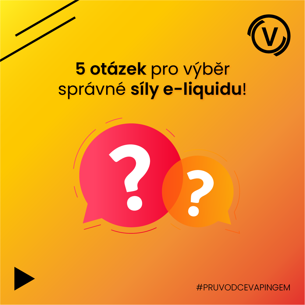5 otázek, které vám POMOHOU vybrat správnou sílu e-liquidu.