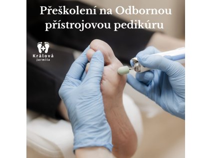 Přeškolení na Odbornou přístrojovou pedikúru