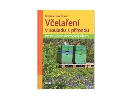 Včelaření v souladu s přírodou ve velkoprostorových úlech