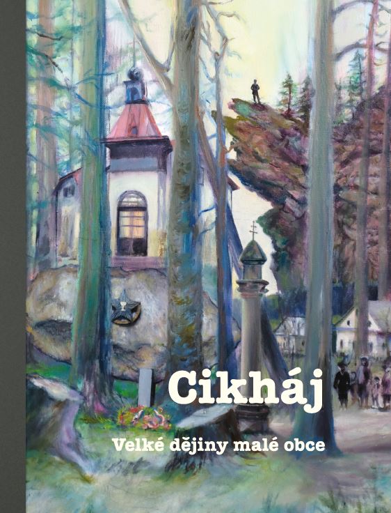 CIKHÁJ: Velké dějiny malé obce