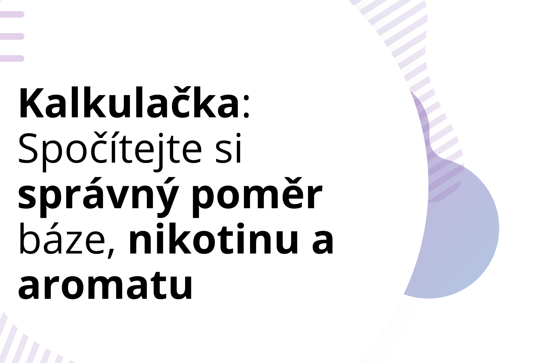 DIY kalkulačka: Spočítejte si správný poměr báze, nikotinu a aromatu