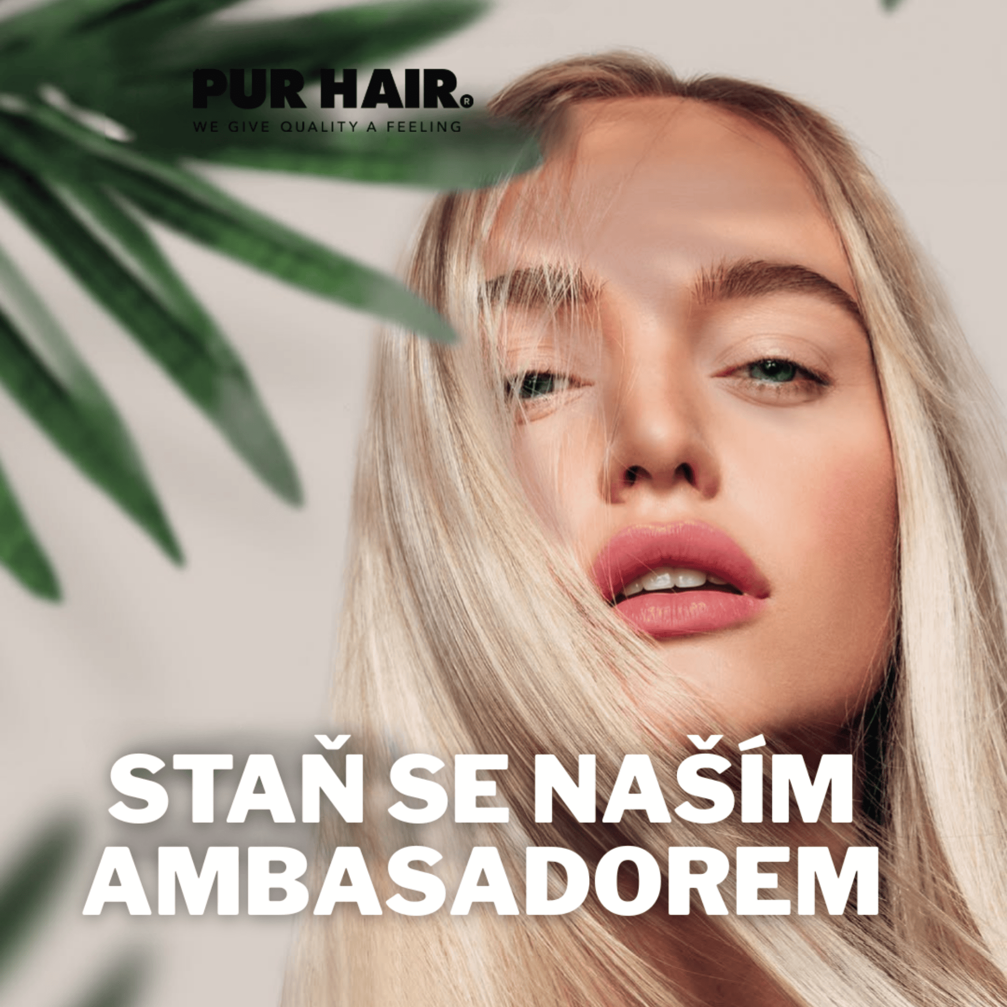 Staň sa naším ambasádorom značky PUR HAIR®